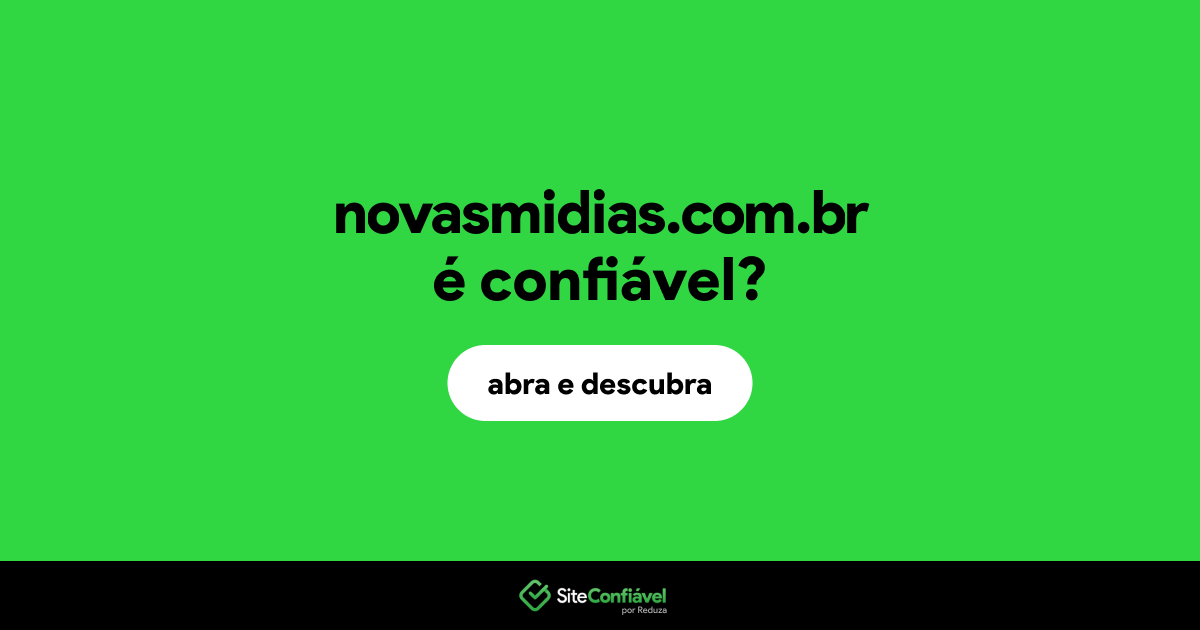 O site novasmidias.com.br é confiável?