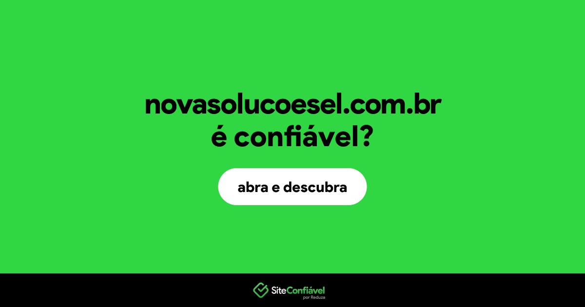 O site novasolucoesel.com.br é confiável?