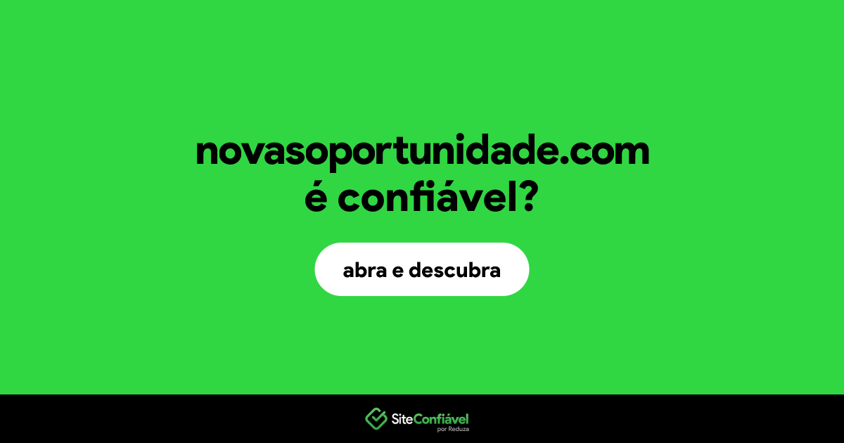 O site novasoportunidade.com é confiável?