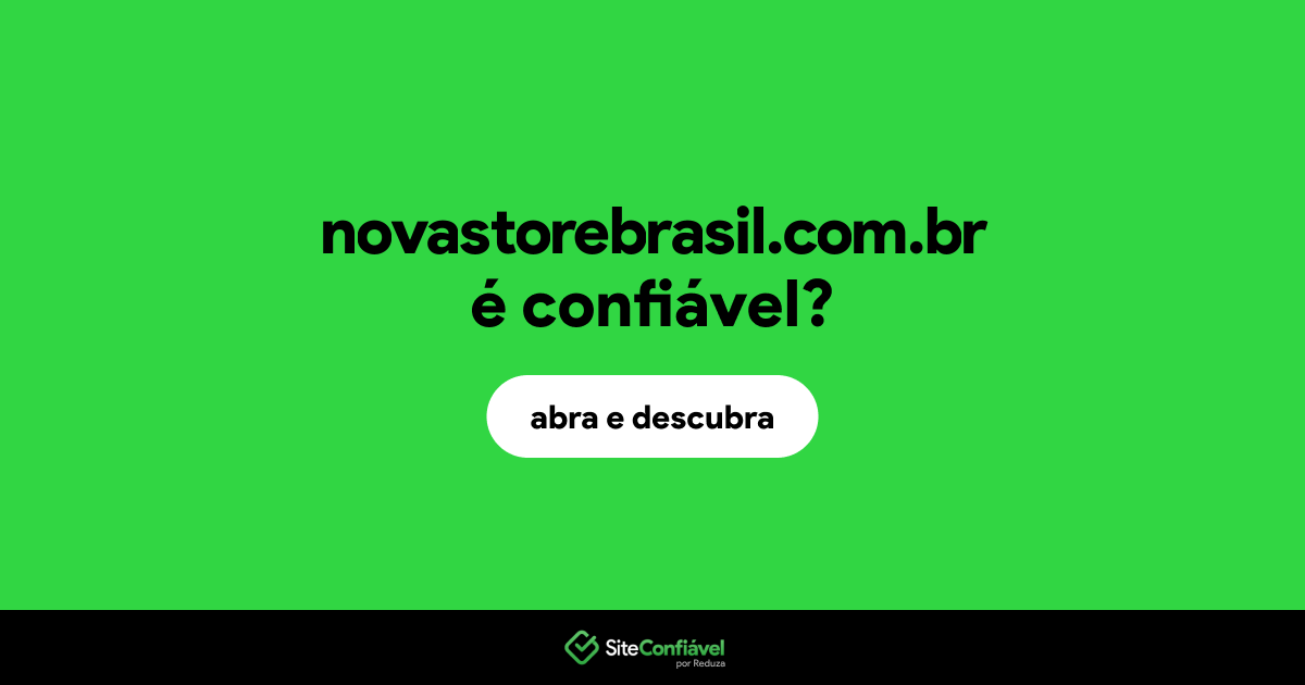 O site novastorebrasil.com.br é confiável?