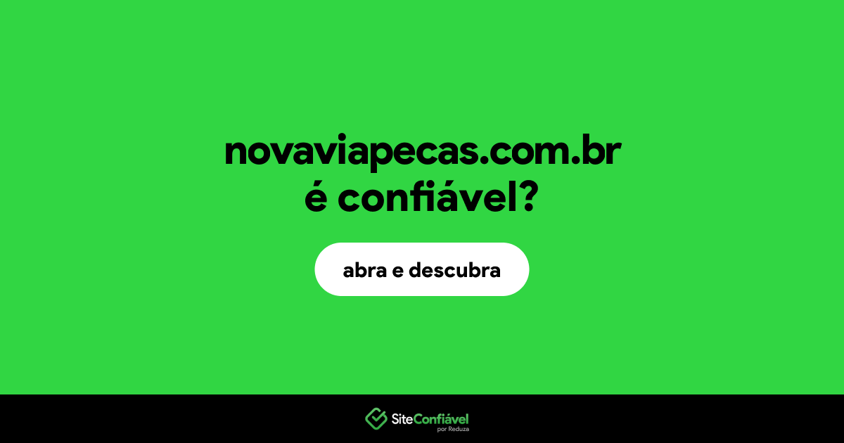 O site novaviapecas.com.br é confiável?
