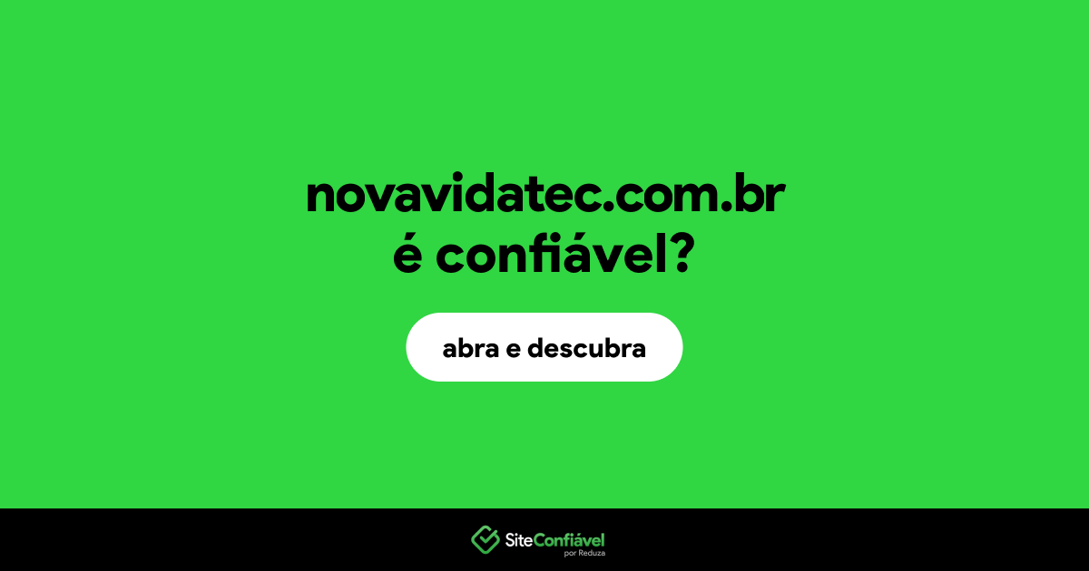 O site novavidatec.com.br é confiável?