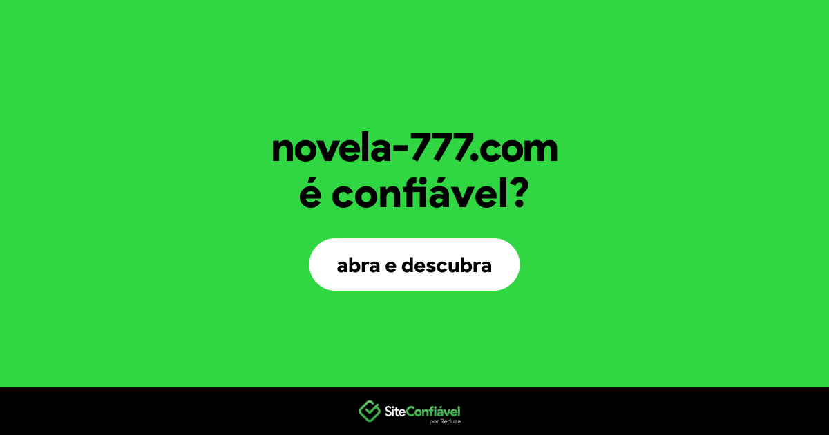 O site novela-777.com é confiável?