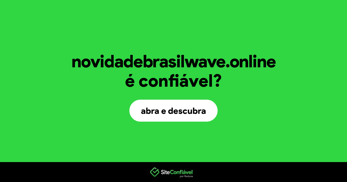 O site novidadebrasilwave.online é confiável?