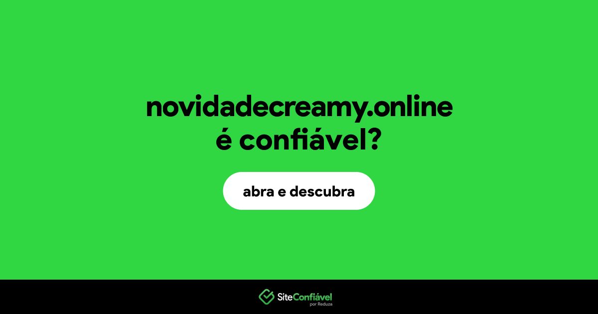 O site novidadecreamy.online é confiável?