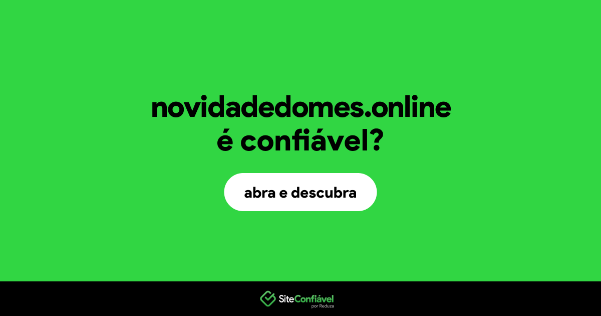 O site novidadedomes.online é confiável?