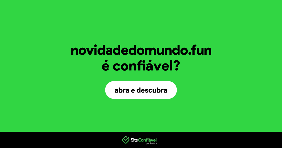 O site novidadedomundo.fun é confiável?