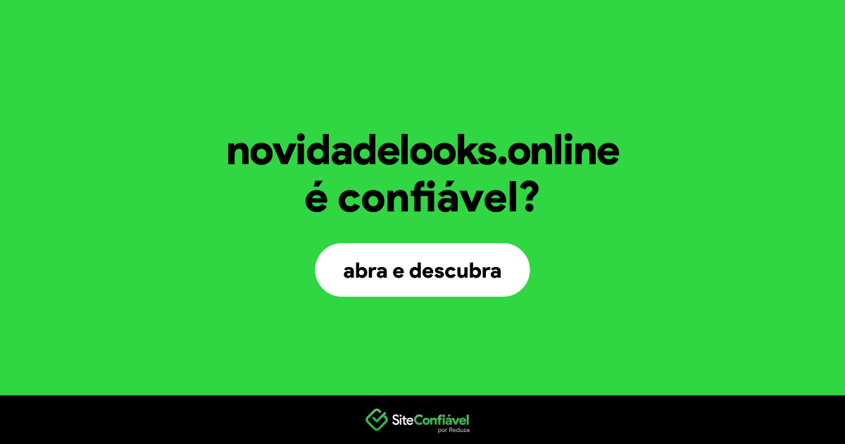 O site novidadelooks.online é confiável?