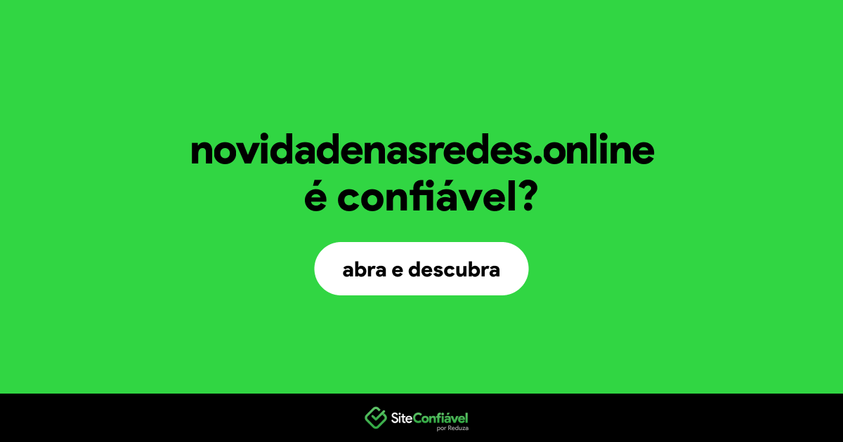 O site novidadenasredes.online é confiável?
