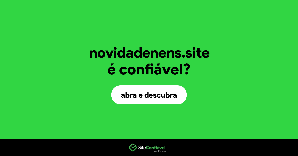 O site novidadenens.site é confiável?