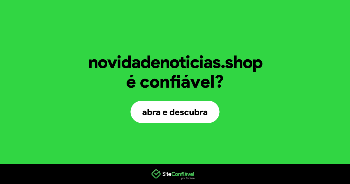 O site novidadenoticias.shop é confiável?