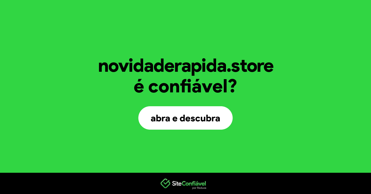 O site novidaderapida.store é confiável?