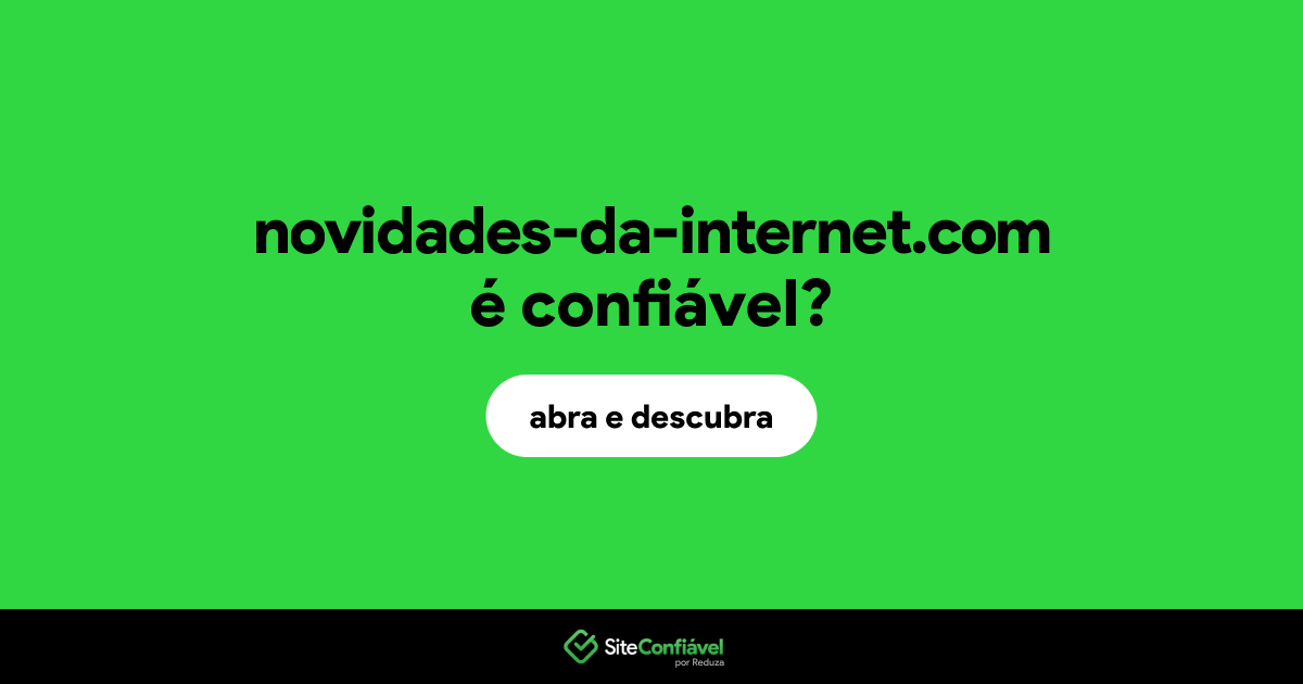 O site novidades-da-internet.com é confiável?