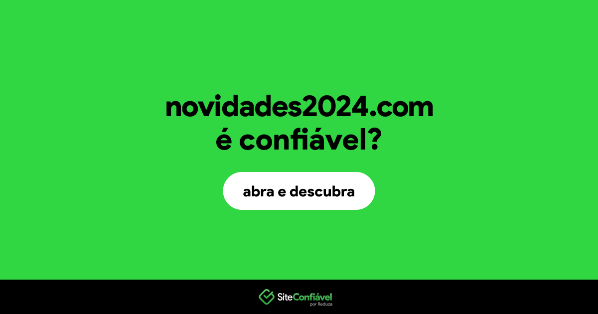 O site novidades2024.com é confiável?