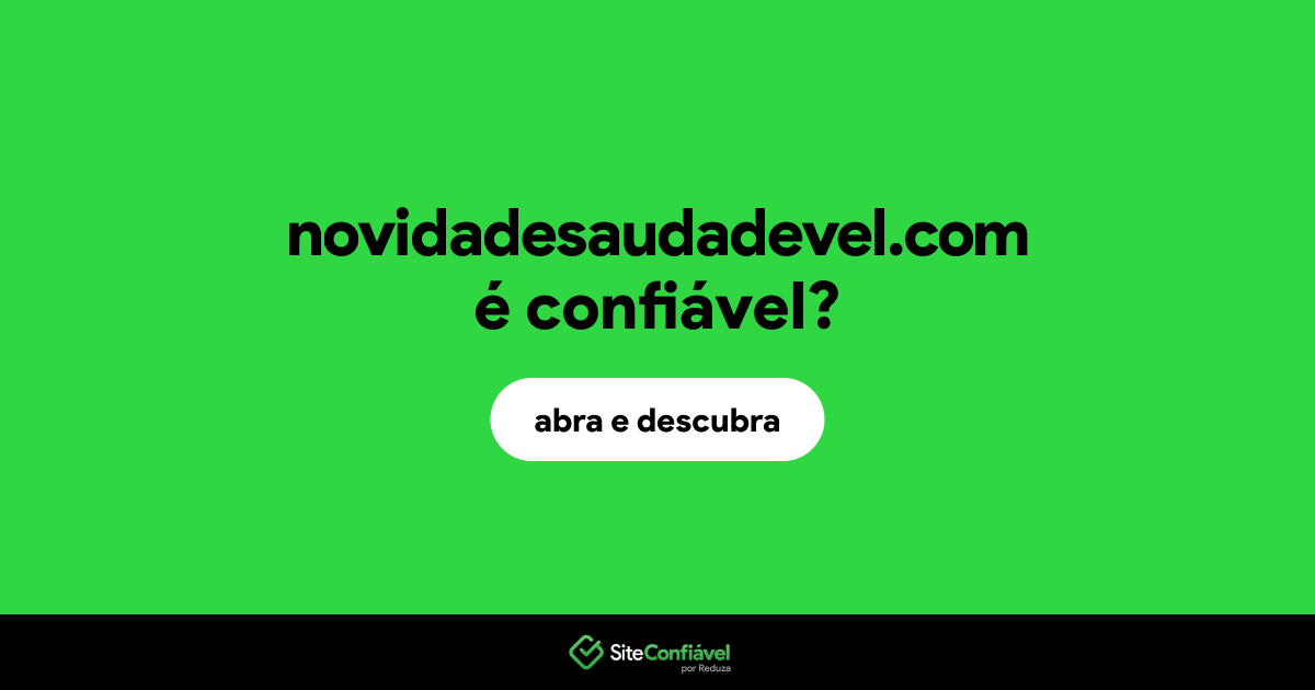 O site novidadesaudadevel.com é confiável?