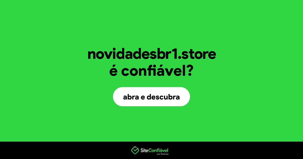 O site novidadesbr1.store é confiável?