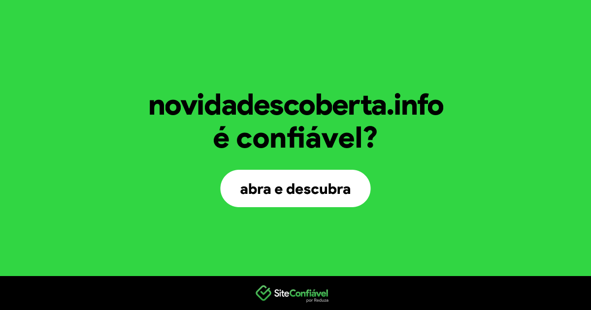 O site novidadescoberta.info é confiável?
