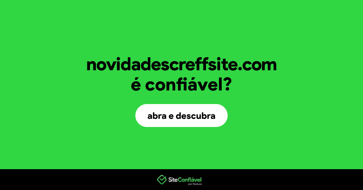 O site novidadescreffsite.com é confiável?