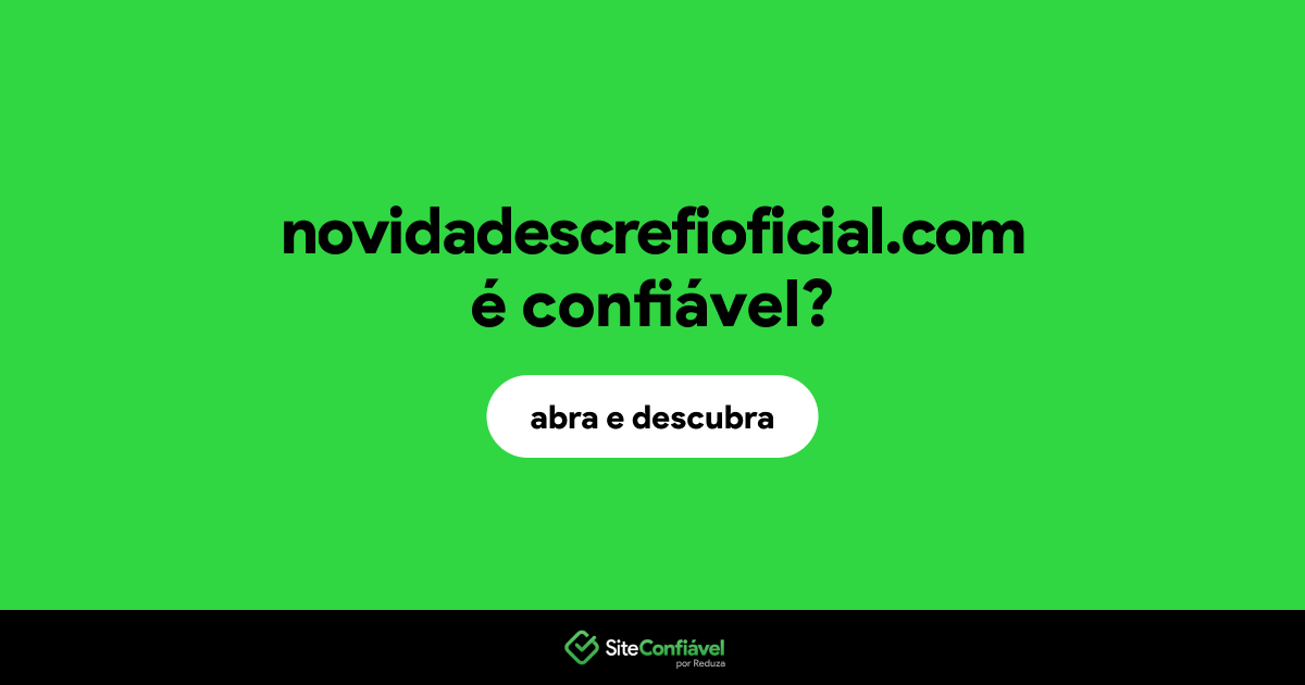 O site novidadescrefioficial.com é confiável?