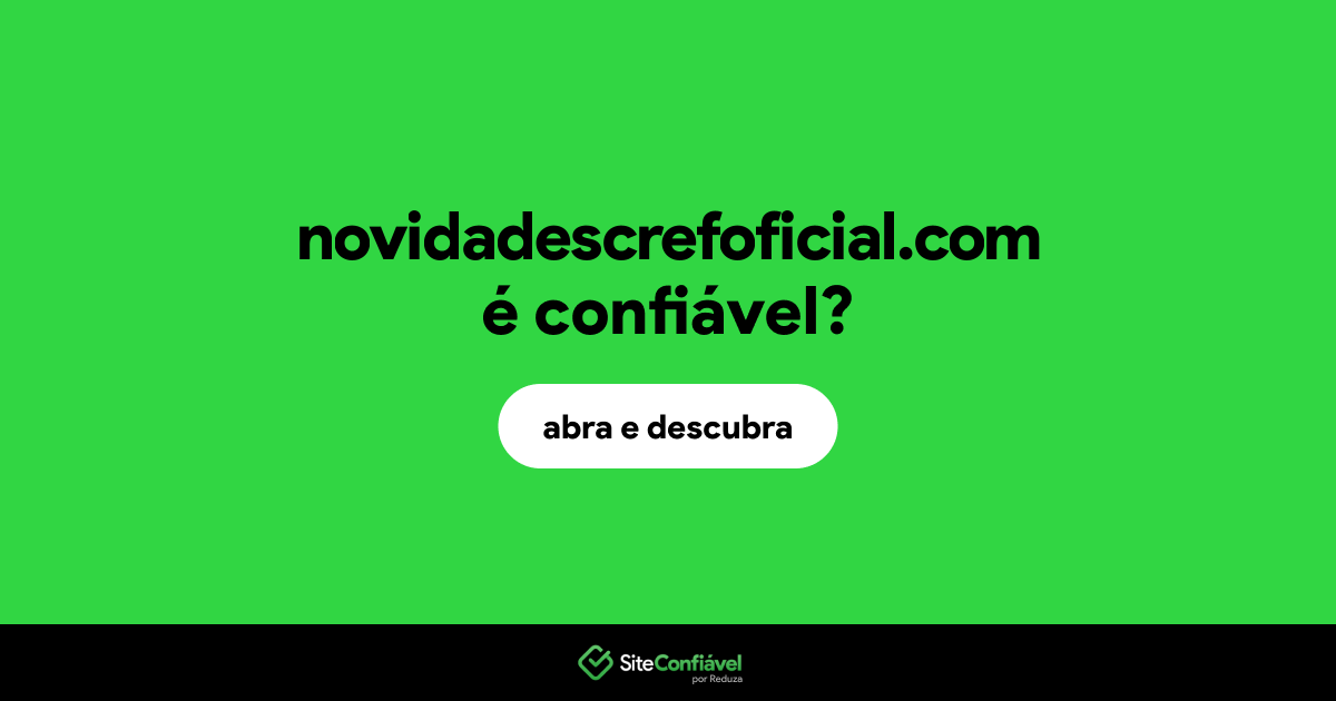 O site novidadescrefoficial.com é confiável?