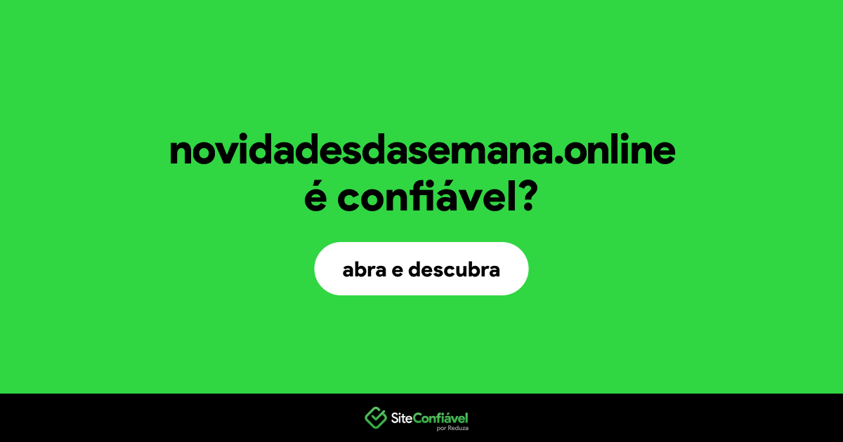 O site novidadesdasemana.online é confiável?
