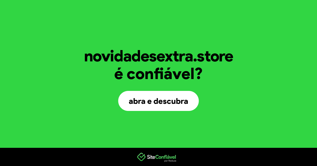 O site novidadesextra.store é confiável?