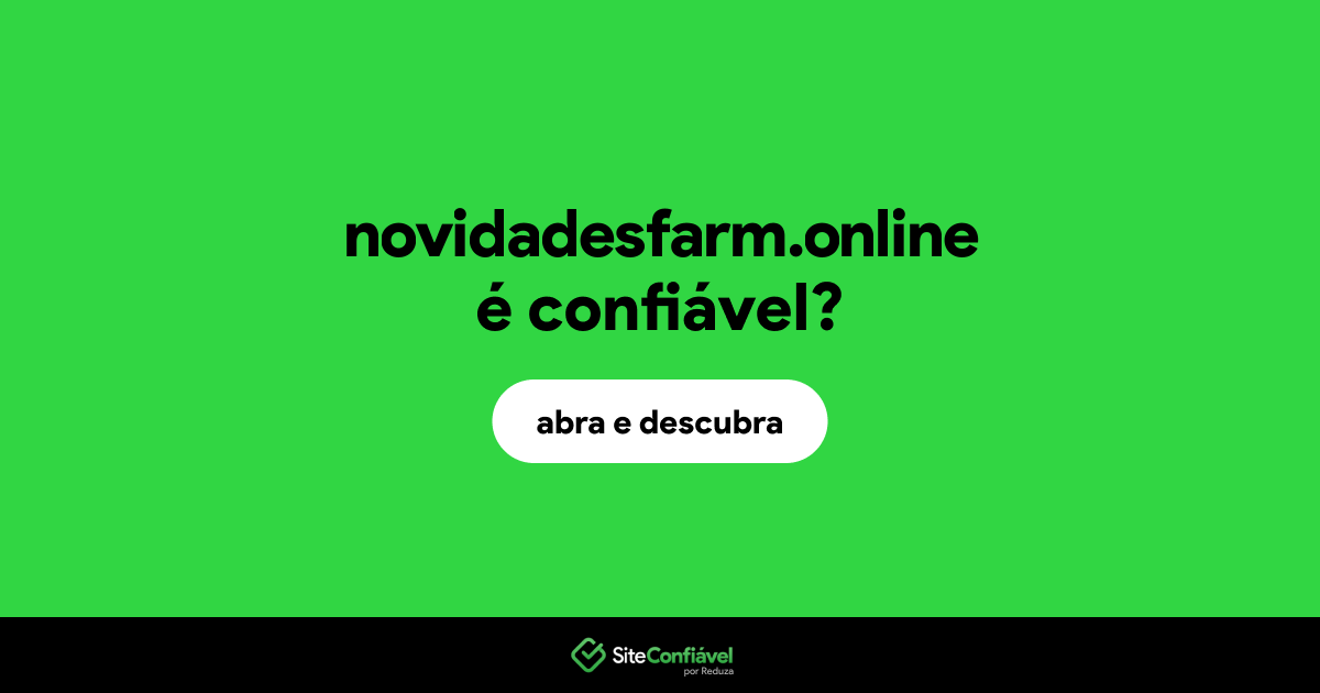 O site novidadesfarm.online é confiável?