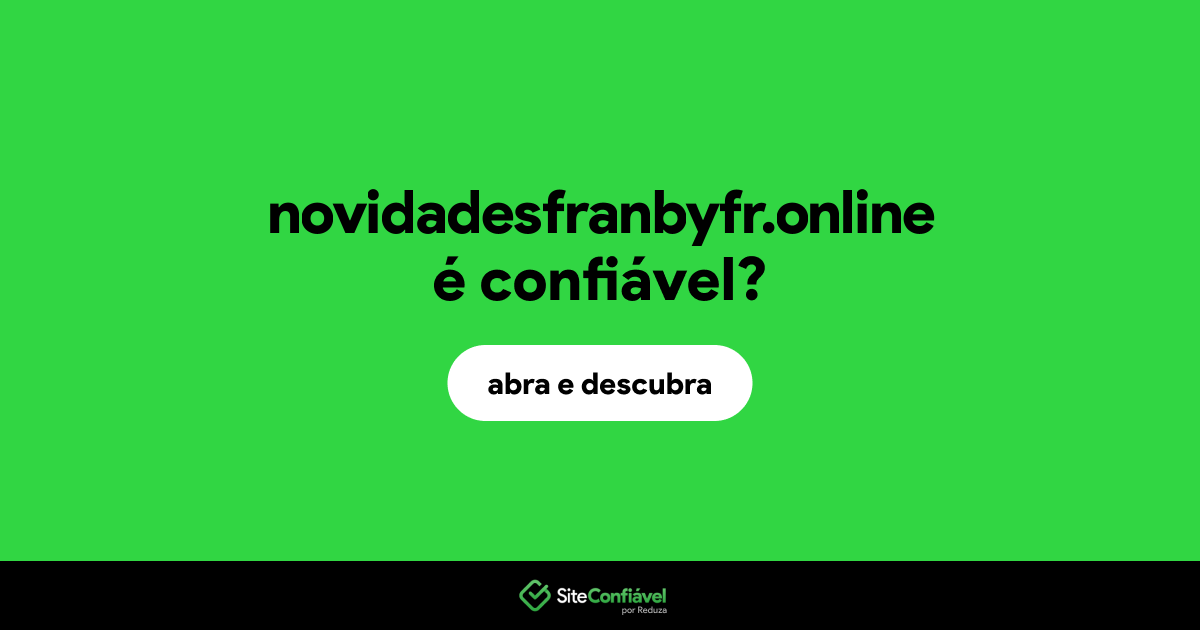 O site novidadesfranbyfr.online é confiável?