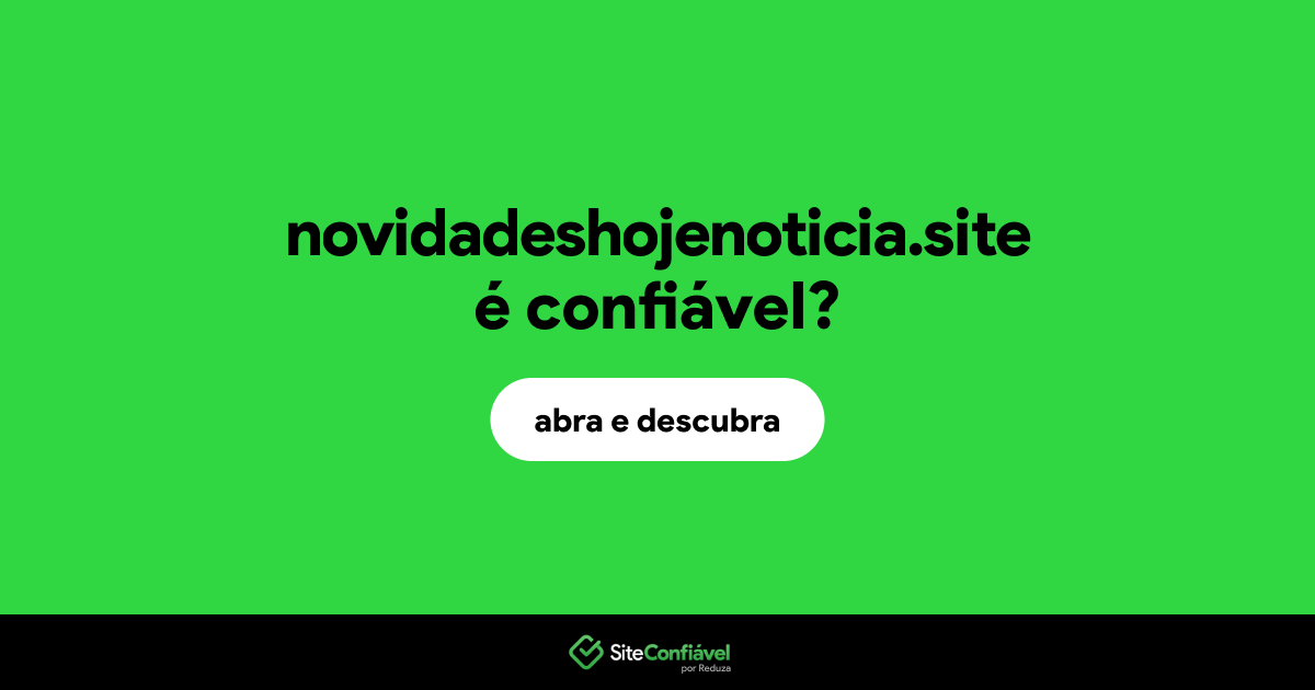 O site novidadeshojenoticia.site é confiável?