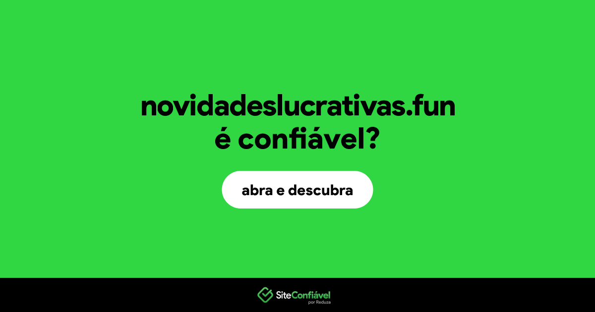 O site novidadeslucrativas.fun é confiável?