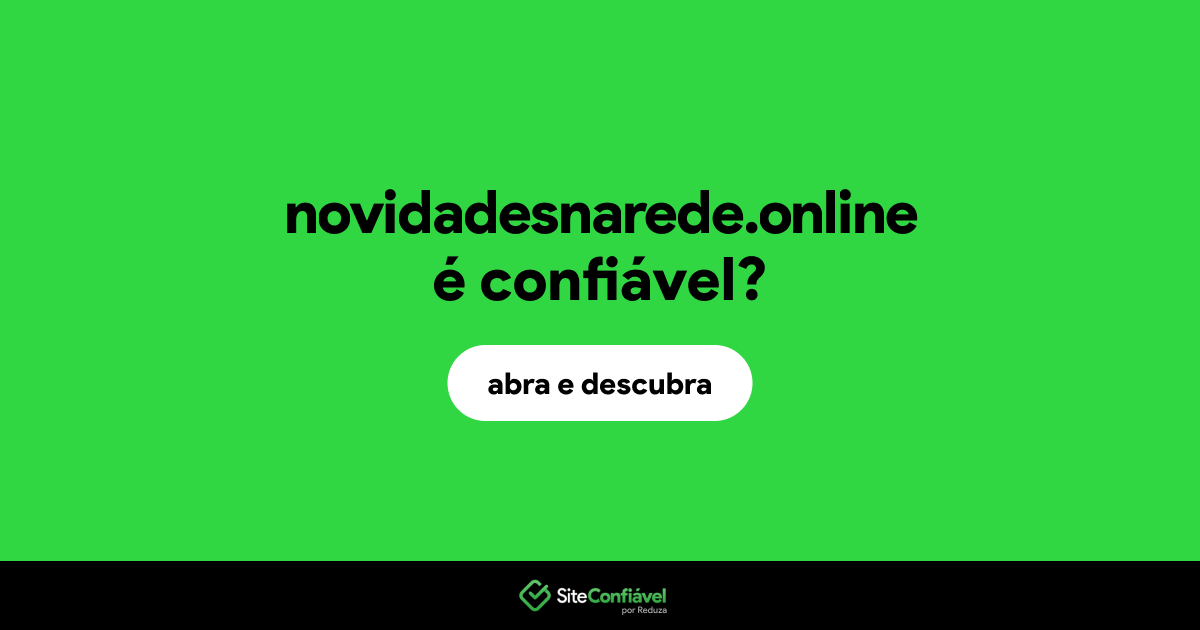 O site novidadesnarede.online é confiável?