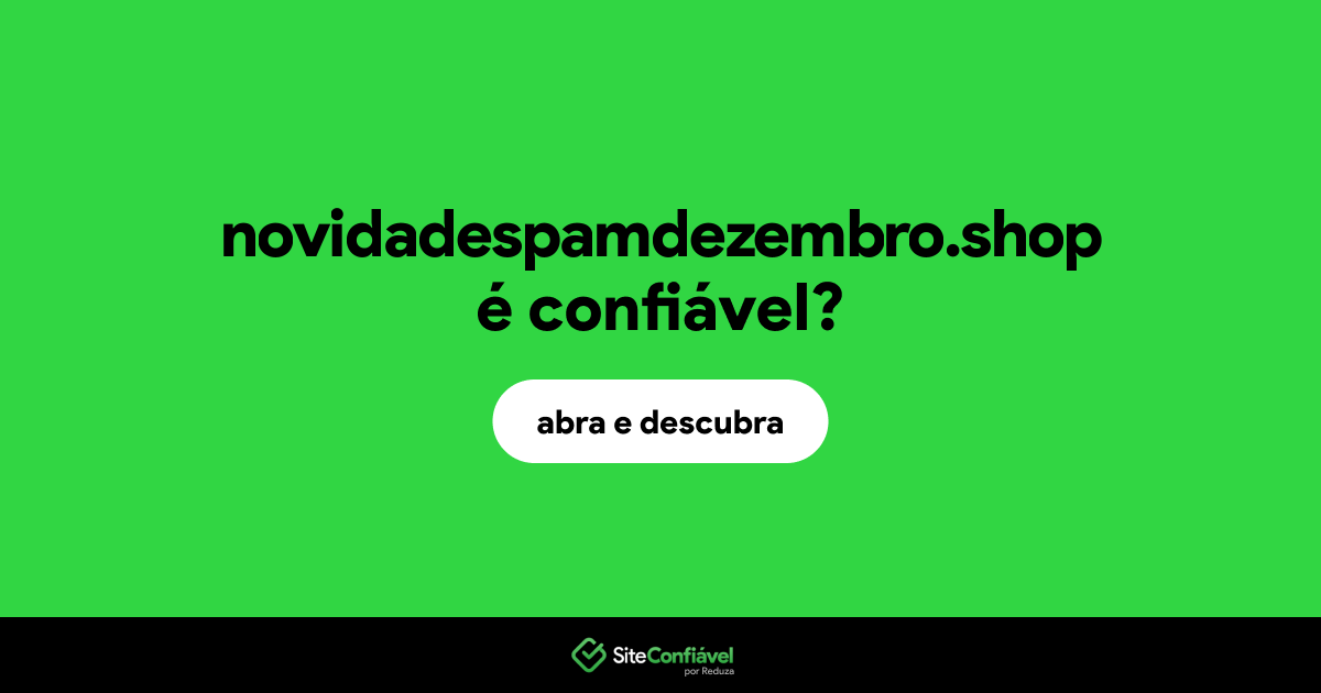 O site novidadespamdezembro.shop é confiável?