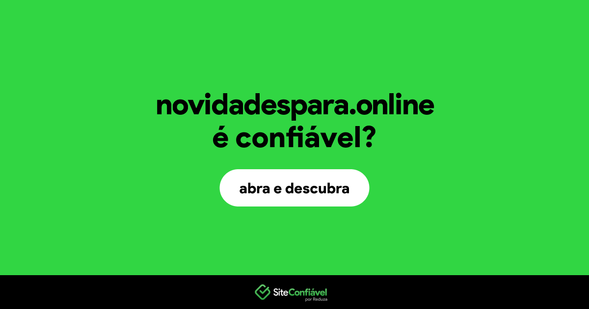 O site novidadespara.online é confiável?