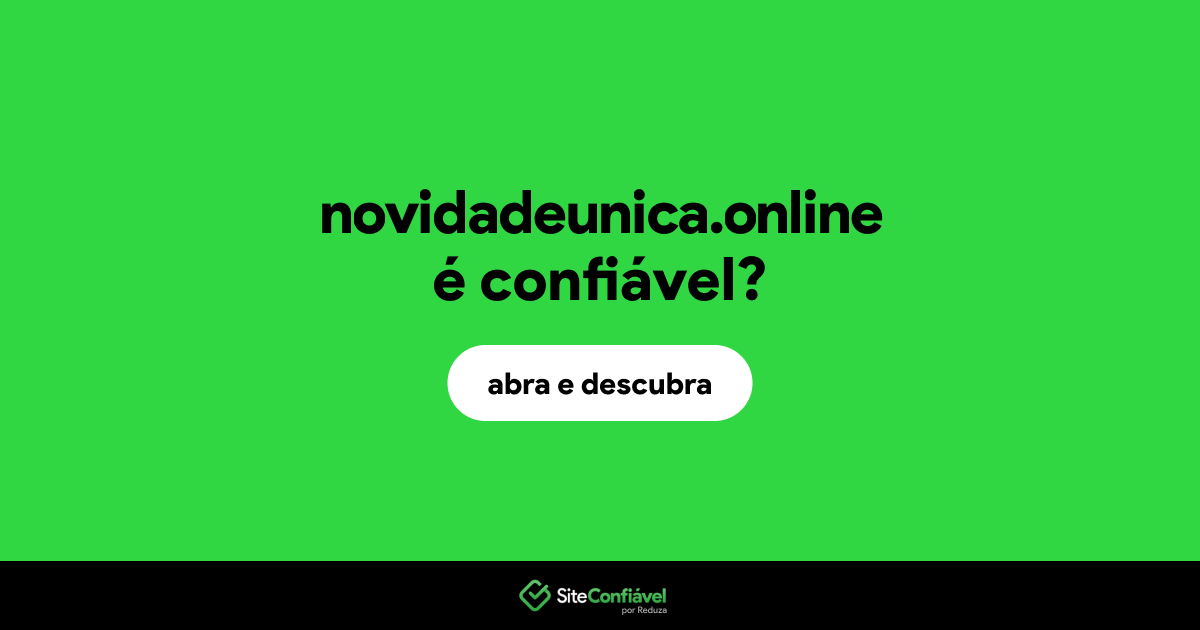 O site novidadeunica.online é confiável?