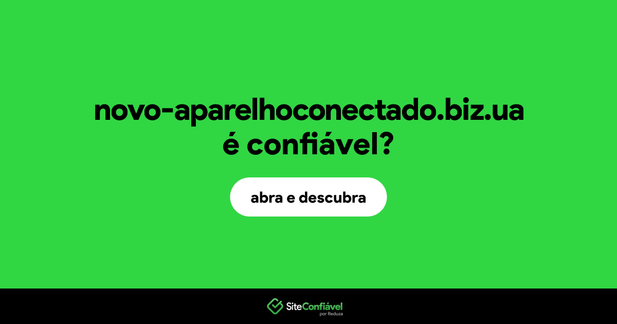 O site novo-aparelhoconectado.biz.ua é confiável?