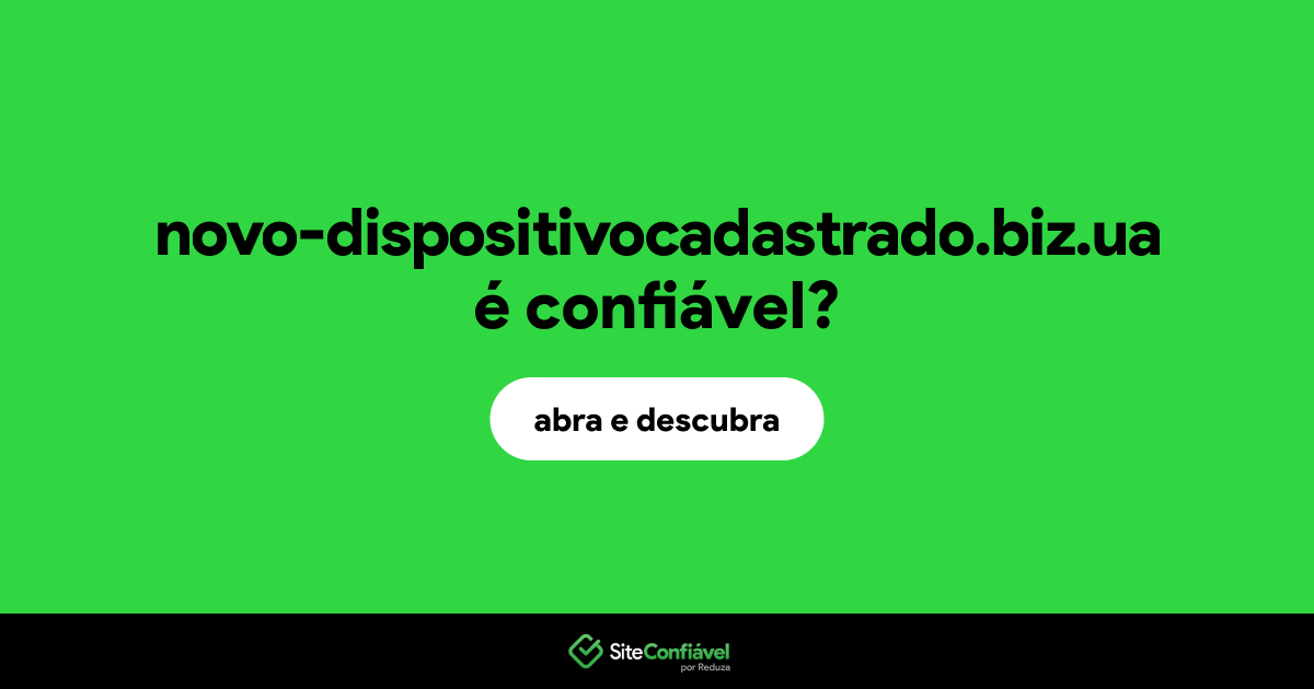 O site novo-dispositivocadastrado.biz.ua é confiável?