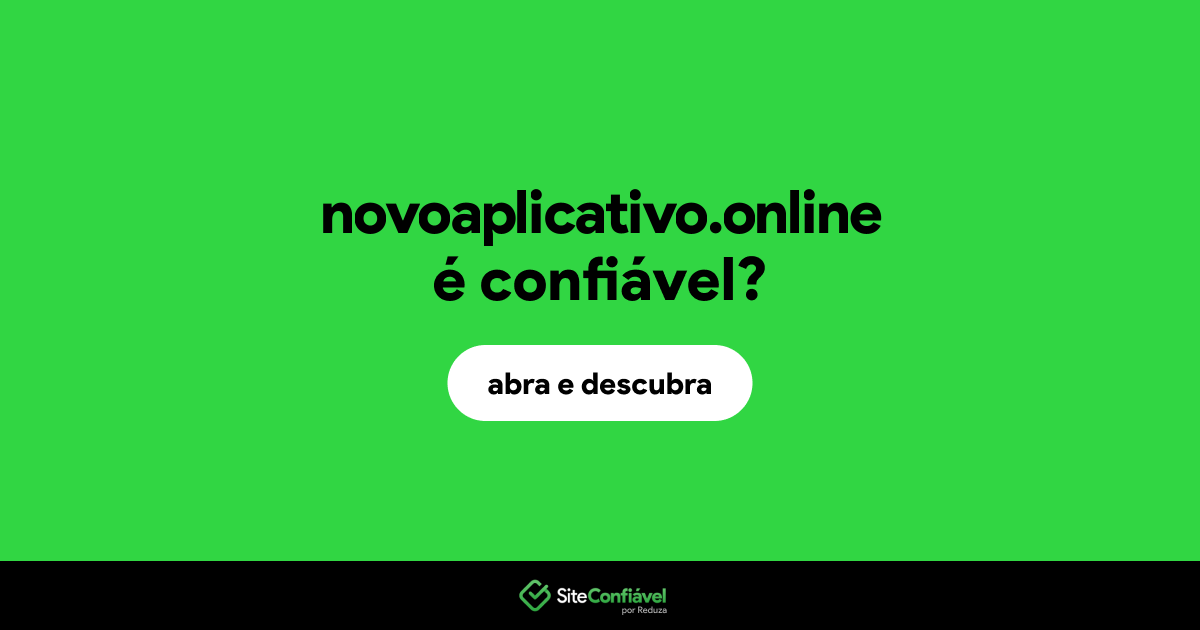 O site novoaplicativo.online é confiável?