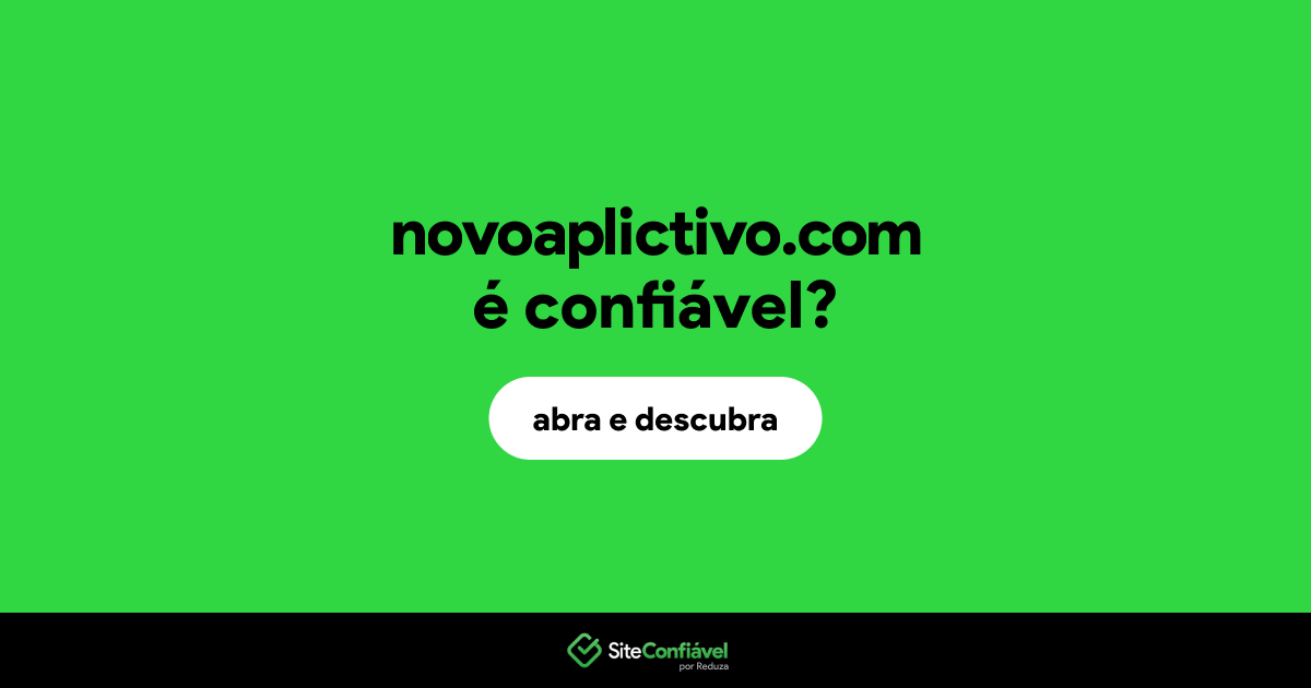 O site novoaplictivo.com é confiável?