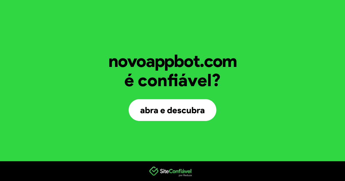 O site novoappbot.com é confiável?