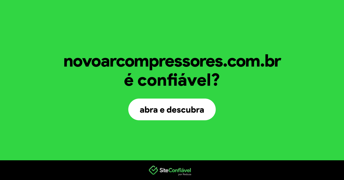 O site novoarcompressores.com.br é confiável?