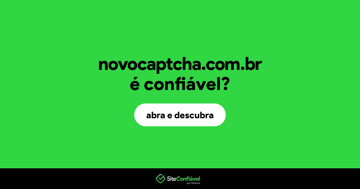O site novocaptcha.com.br é confiável?