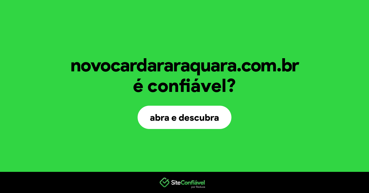 O site novocardararaquara.com.br é confiável?