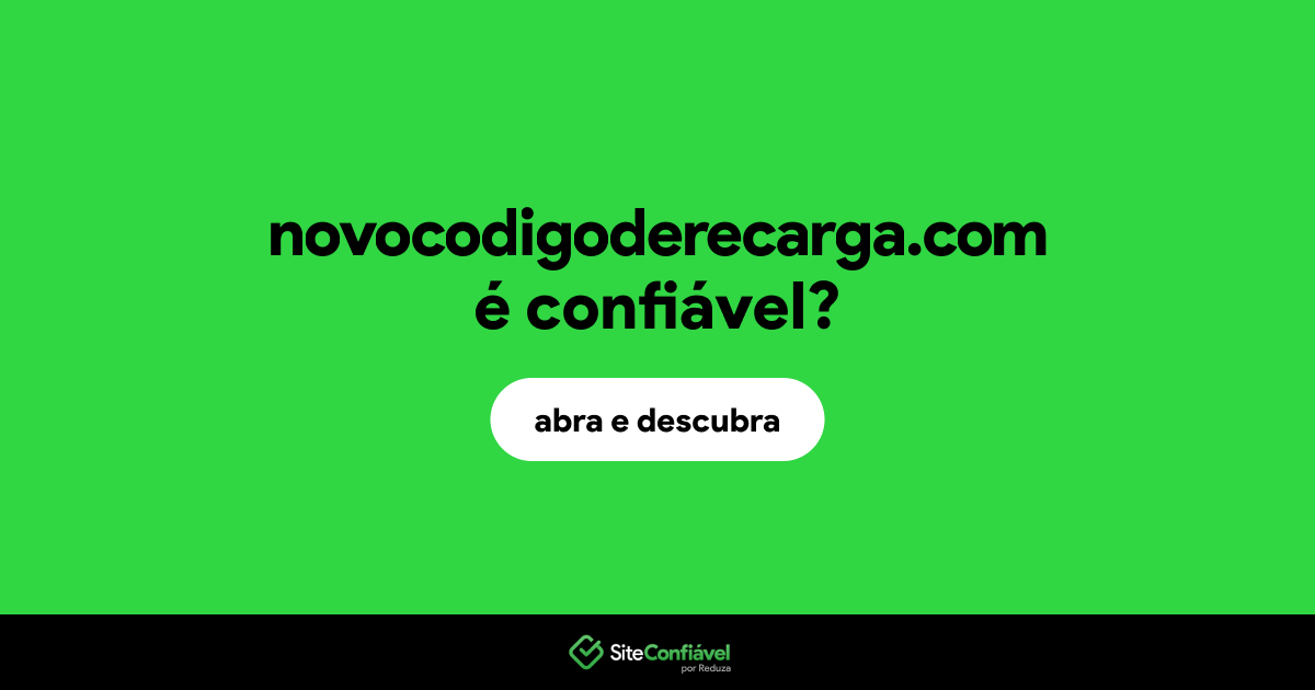 O site novocodigoderecarga.com é confiável?