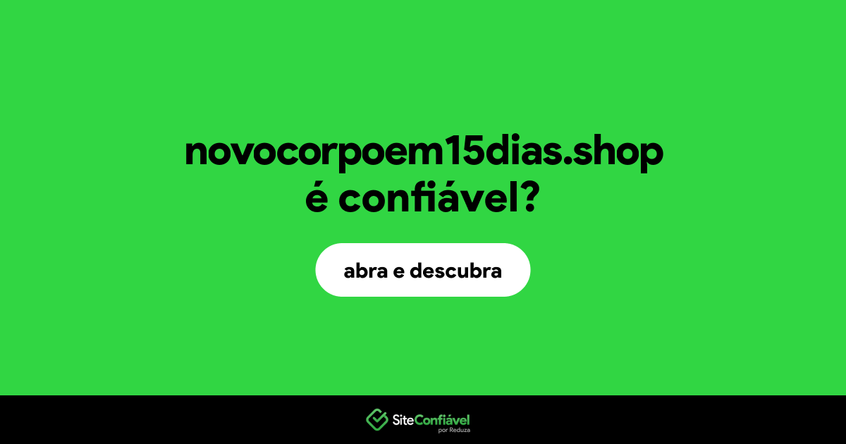 O site novocorpoem15dias.shop é confiável?