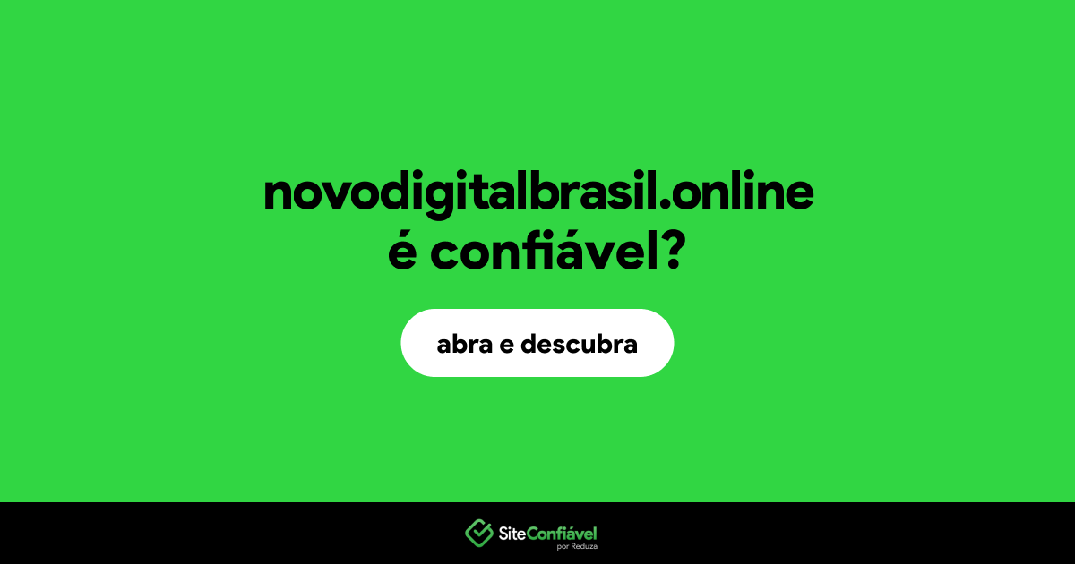O site novodigitalbrasil.online é confiável?