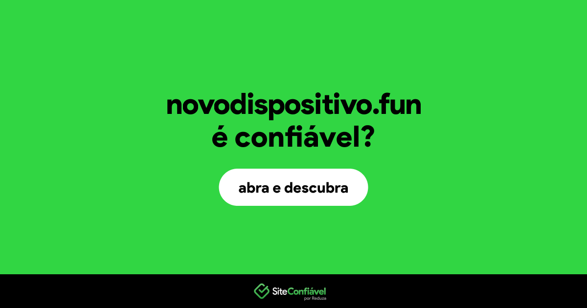 O site novodispositivo.fun é confiável?