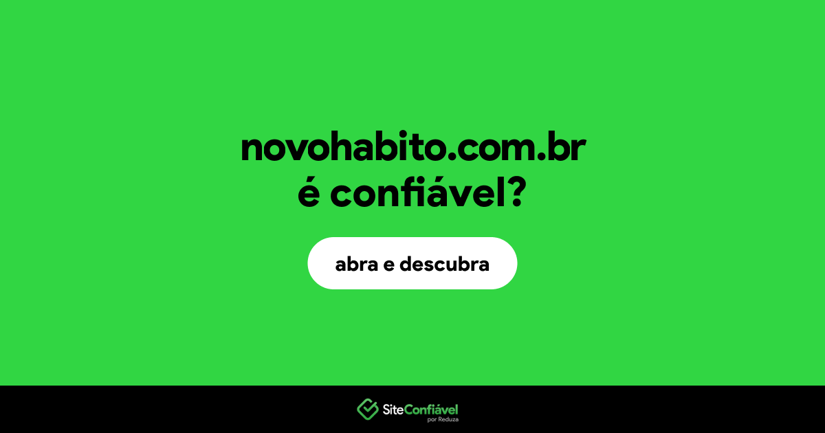 O site novohabito.com.br é confiável?