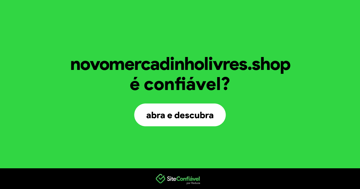 O site novomercadinholivres.shop é confiável?