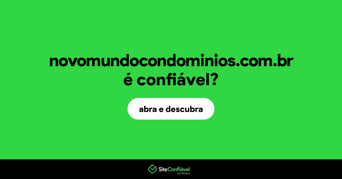 O site novomundocondominios.com.br é confiável?