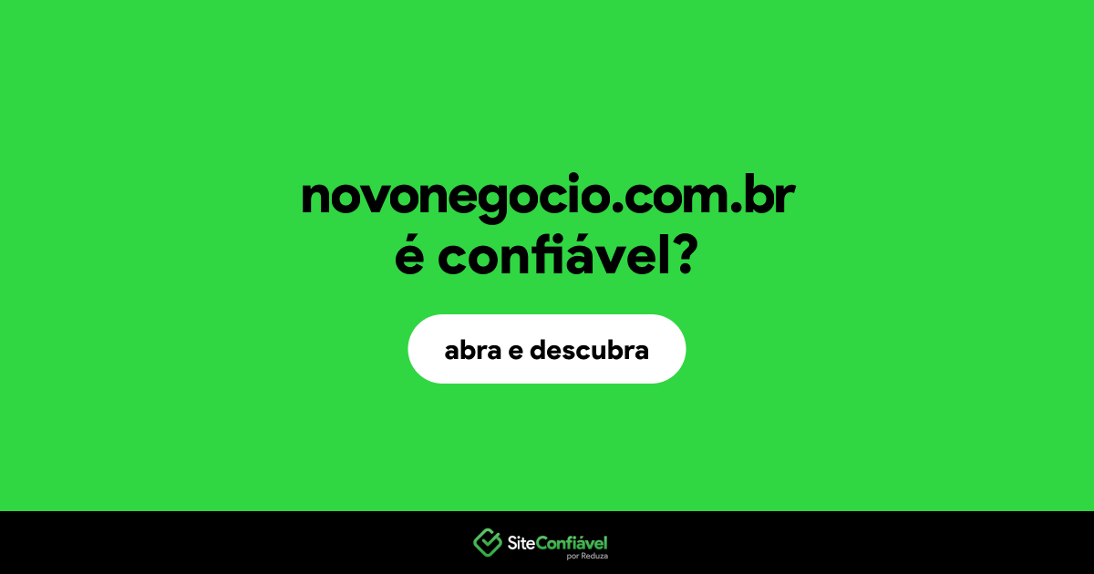 O site novonegocio.com.br é confiável?